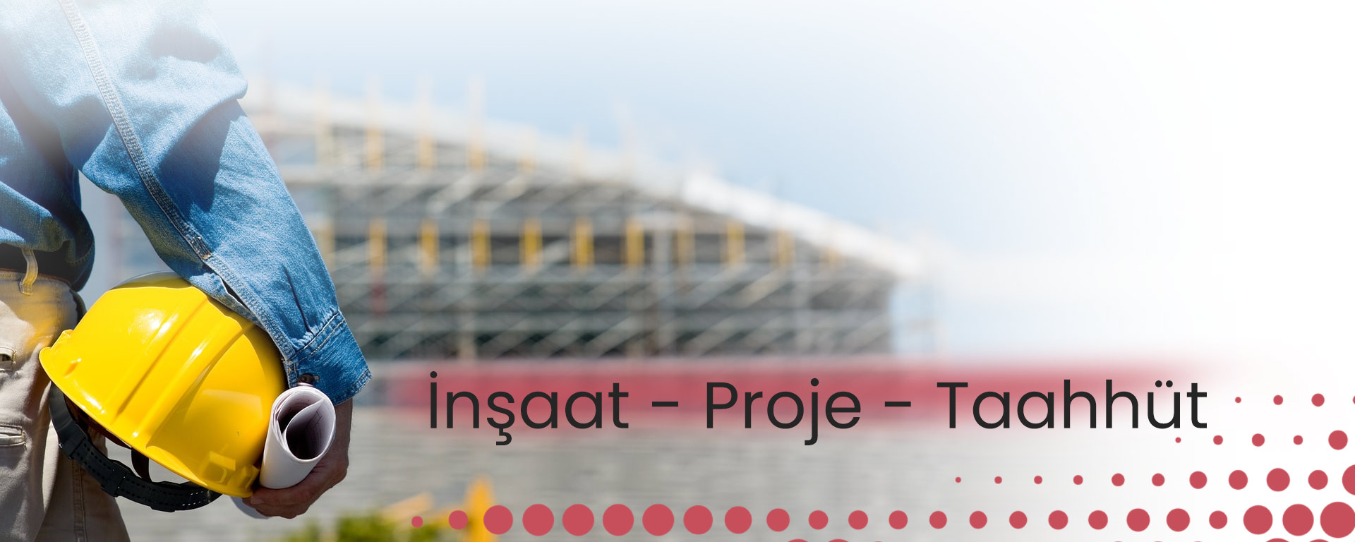 İnşaat - Proje - Taahhüt